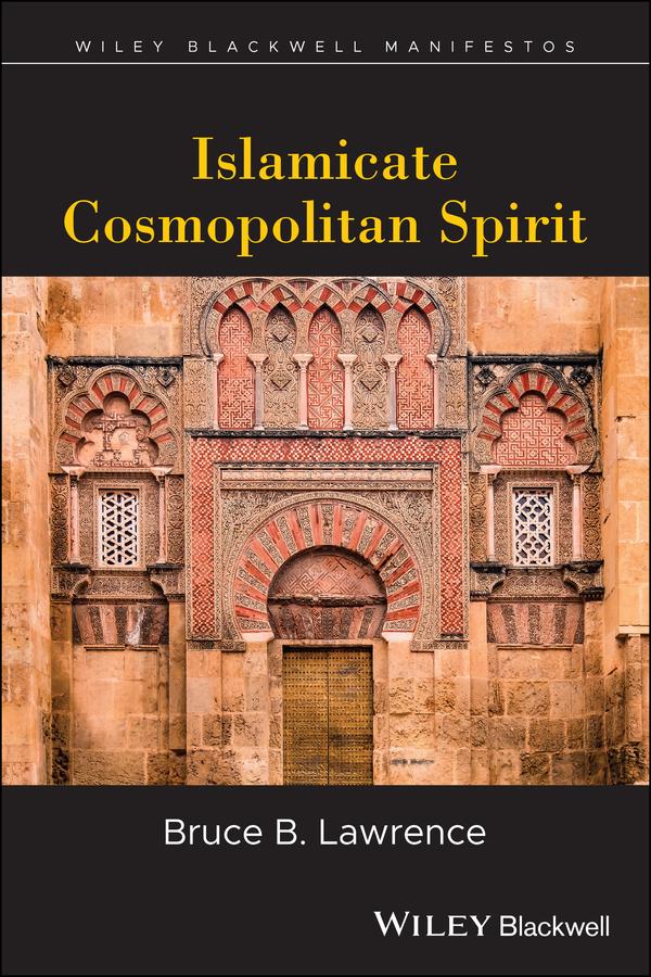 Islamicate Cosmopolitan Spirit by Bruce B. Lawrence