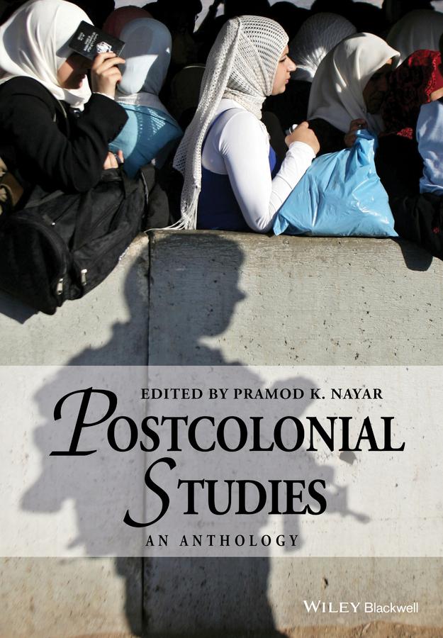 Postcolonial Studies by Pramod K. Nayar