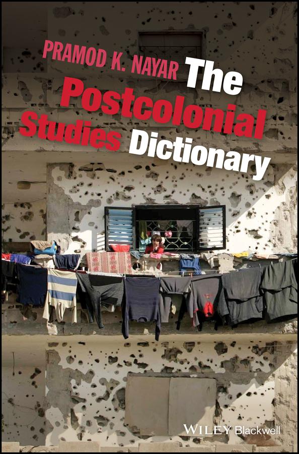The Postcolonial Studies Dictionary by Pramod K. Nayar