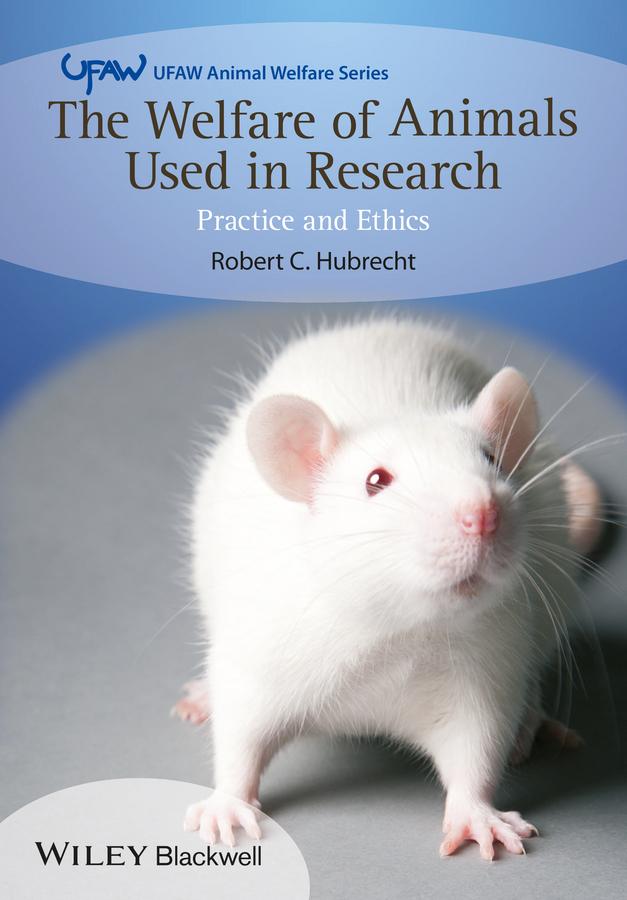 The Welfare of Animals Used in Research by Robert C. Hubrecht