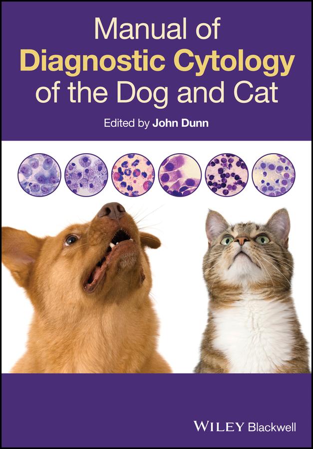 Manual of Diagnostic Cytology of the Dog and Cat by John Dunn