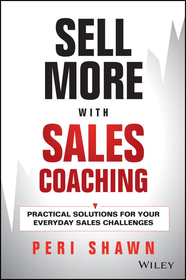 Sell More With Sales Coaching by Peri Shawn