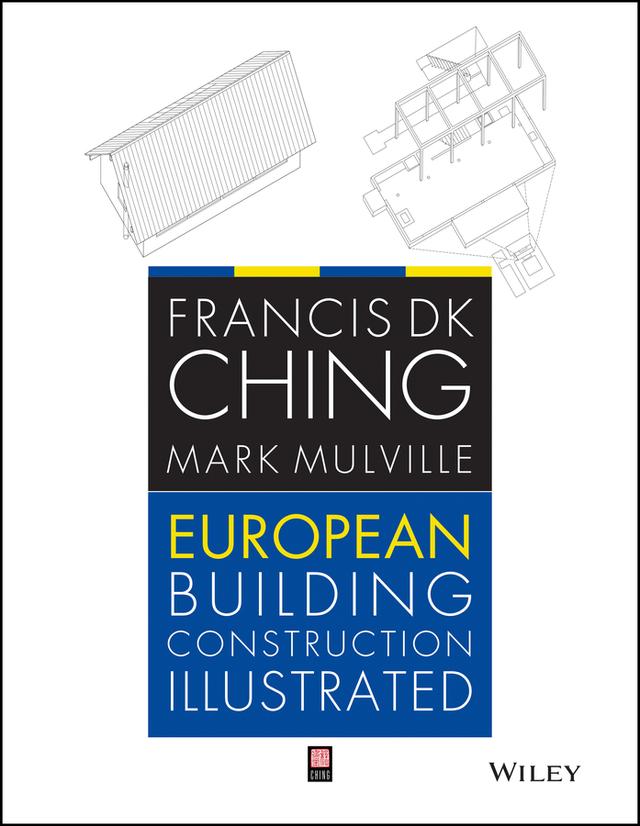 European Building Construction Illustrated by Francis D. K. Ching, Mark Mulville