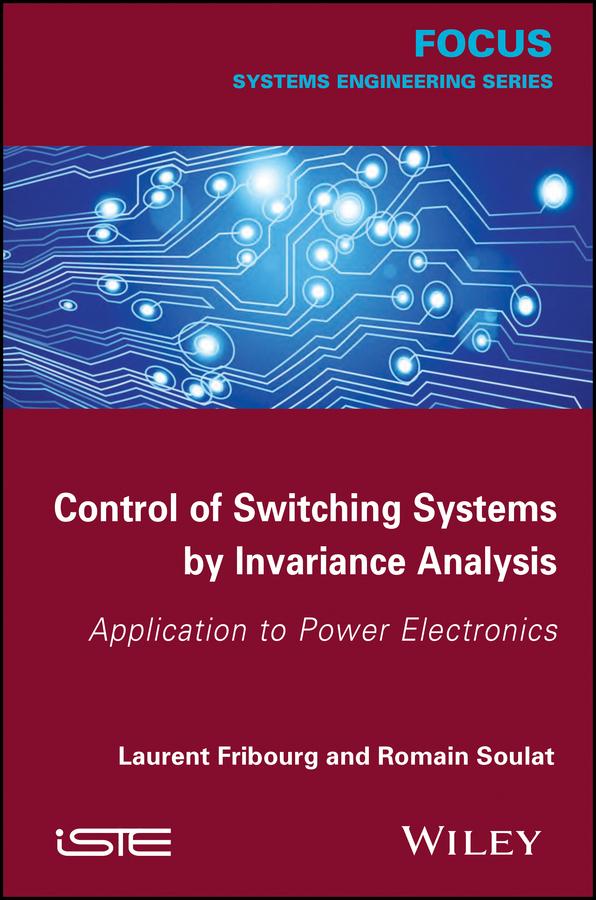 Control of Switching Systems by Invariance Analysis by Laurent Fribourg, Romain Soulat