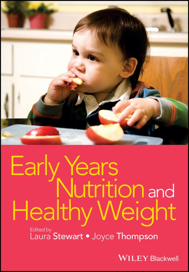Early Years Nutrition and Healthy Weight by Joyce Thompson, Laura Stewart