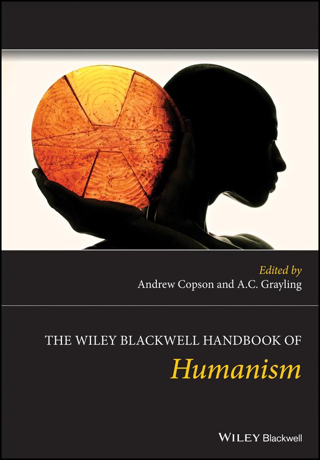 The Wiley Blackwell Handbook of Humanism by A. C. Grayling, Andrew Copson