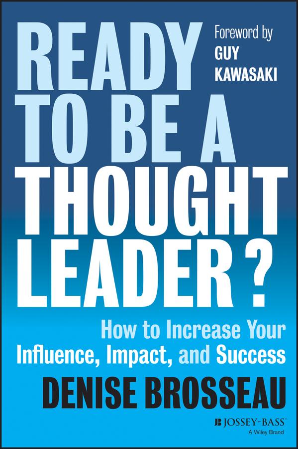 Ready to Be a Thought Leader? by Denise Brosseau, Guy Kawasaki