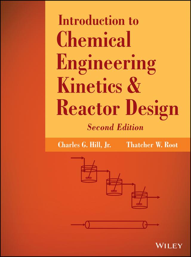 Introduction to Chemical Engineering Kinetics and Reactor Design by Charles G. Hill, Thatcher W. Root