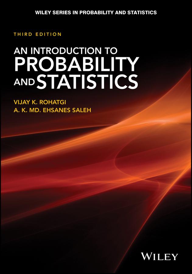 An Introduction to Probability and Statistics by A. K. Md. Ehsanes Saleh, Vijay K. Rohatgi