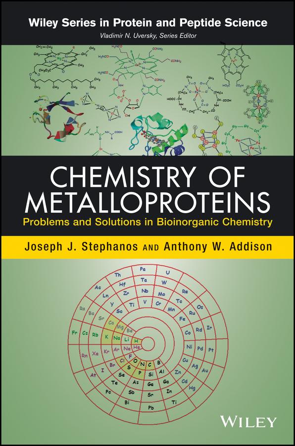 Chemistry of Metalloproteins by Anthony W. Addison, Joseph J. Stephanos