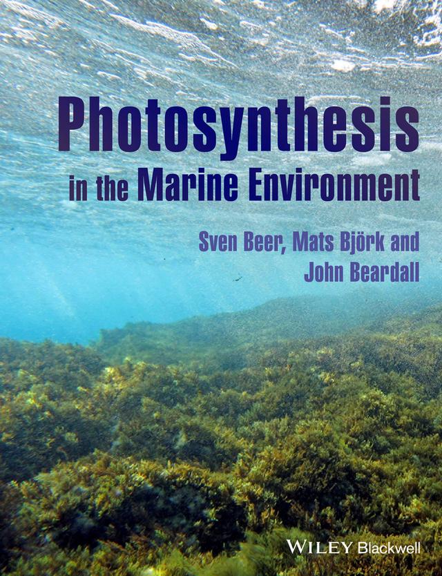 Photosynthesis in the Marine Environment by John Beardall, Mats Björk, Sven Beer