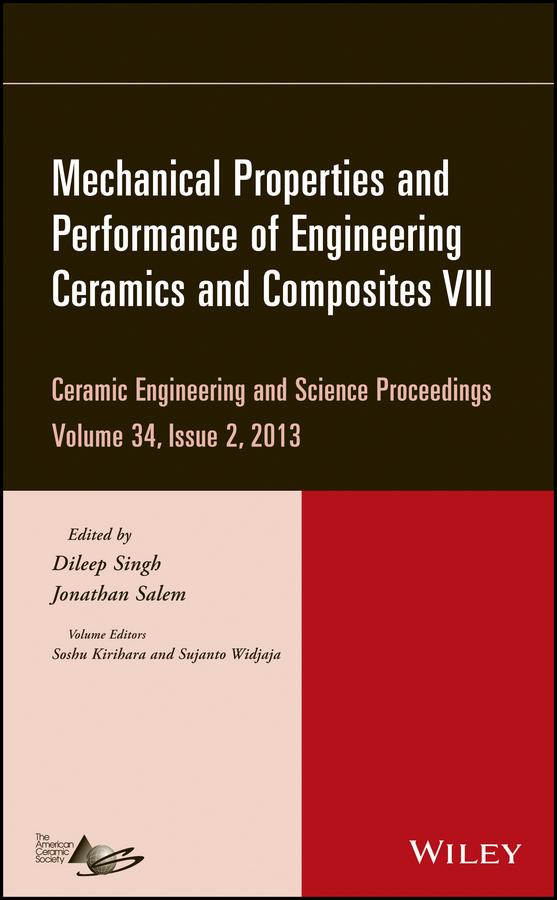 Mechanical Properties and Performance of Engineering Ceramics and Composites VIII, Volume 34, Issue 2 by Dileep Singh, Jonathan Salem, Soshu Kirihara, Sujanto Widjaja