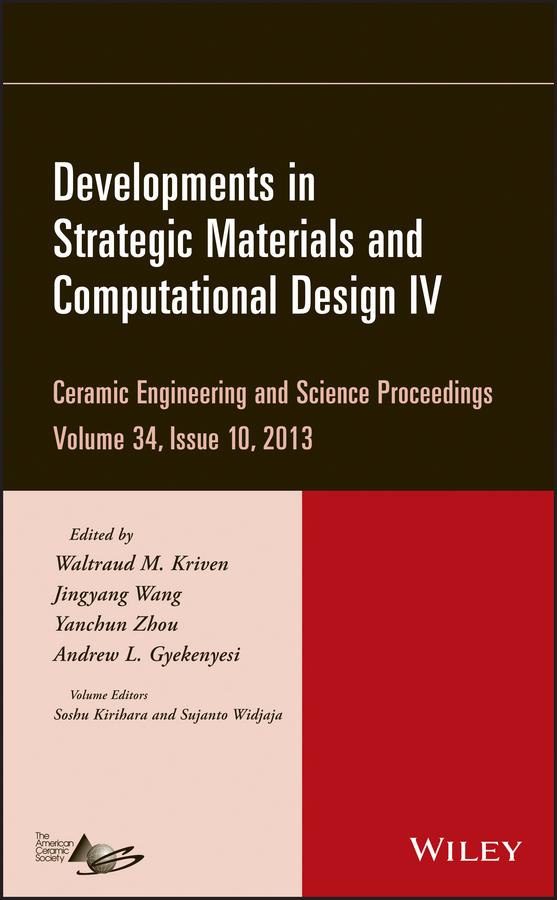 Developments in Strategic Materials and Computational Design IV, Volume 34, Issue 10 by Andrew Gyekenyesi, Jingyang Wang, Soshu Kirihara, Sujanto Widjaja, Waltraud M. Kriven, Yanchun Zhou