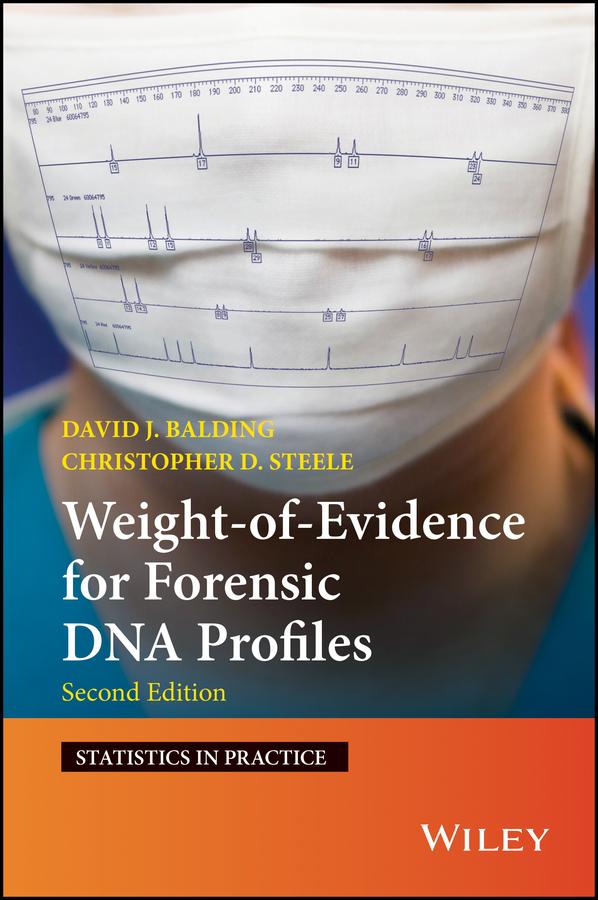 Weight-of-Evidence for Forensic DNA Profiles by Christopher D. Steele, David J. Balding