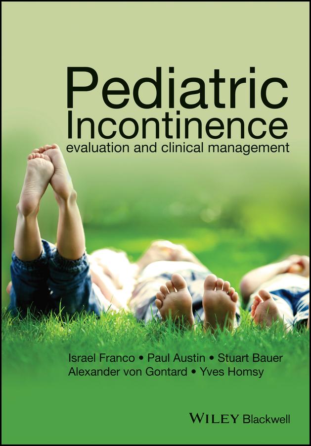 Pediatric Incontinence by Alexander von Gontard, Israel Franco, Paul Austin, Stuart Bauer, Yves Homsy
