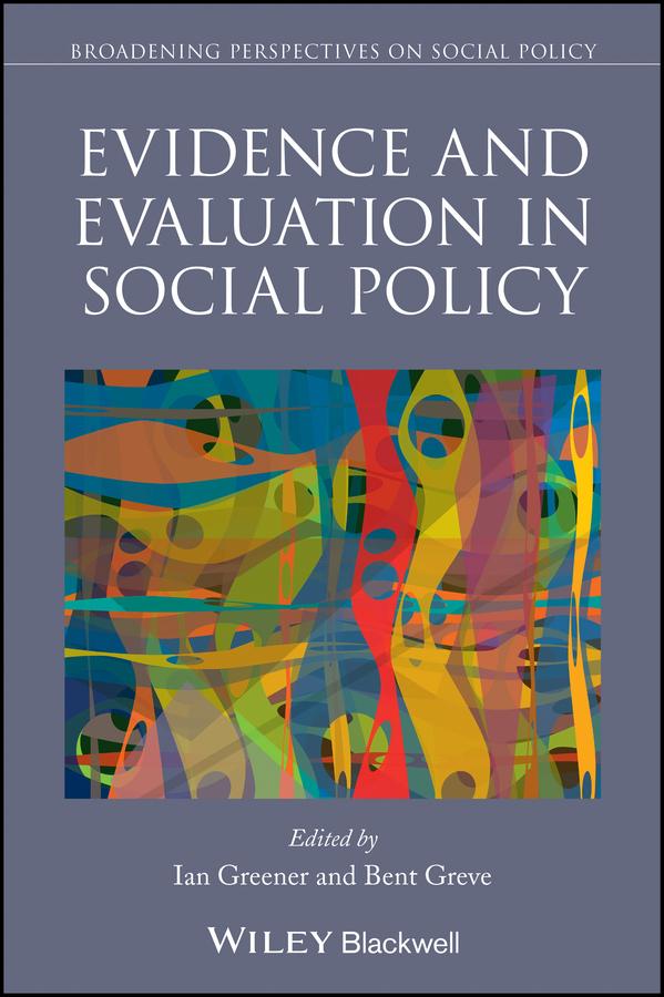 Evidence and Evaluation in Social Policy by Bent Greve, Ian Greener