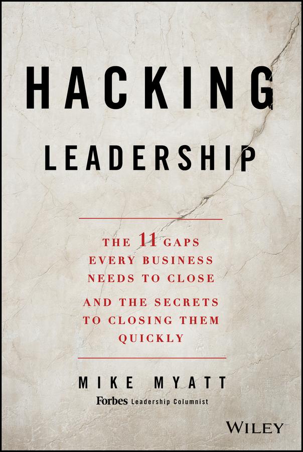 Hacking Leadership by Mike Myatt