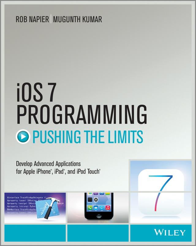 iOS 7 Programming Pushing the Limits by Mugunth Kumar, Rob Napier