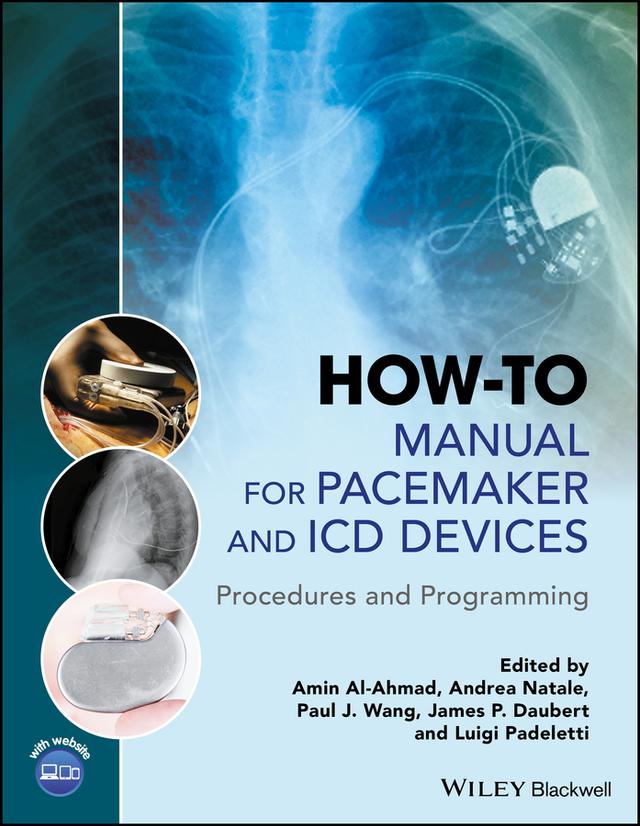 How-to Manual for Pacemaker and ICD Devices by Amin Al-Ahmad, Andrea Natale, James P. Daubert, Luigi Padeletti, Paul J. Wang