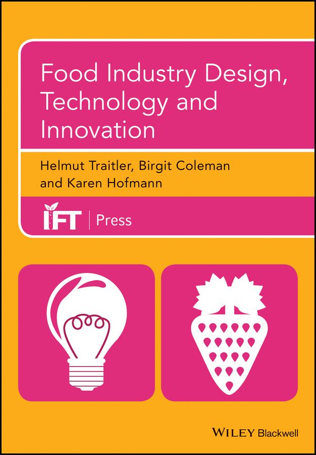 Food Industry Design, Technology and Innovation by Birgit Coleman, Helmut Traitler, Karen Hofmann