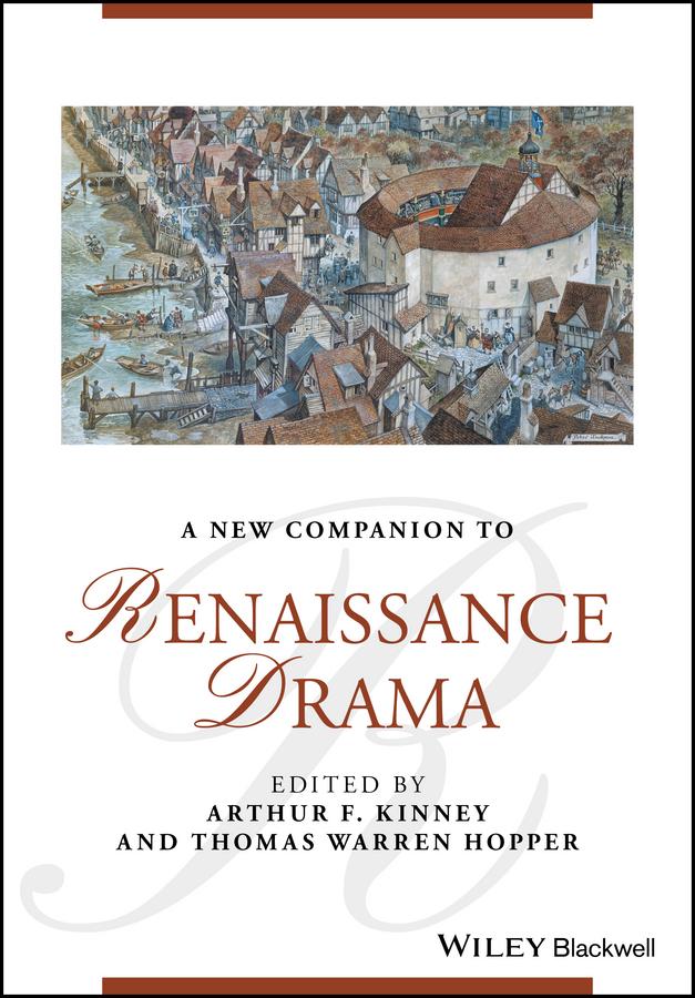 A New Companion to Renaissance Drama by Arthur F. Kinney, Thomas Warren Hopper