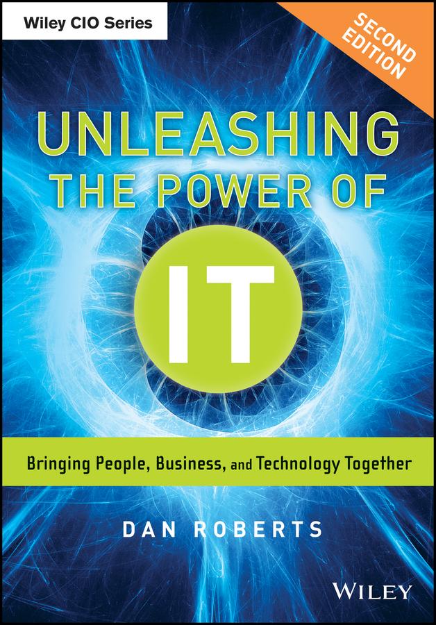 Unleashing the Power of IT by Dan Roberts
