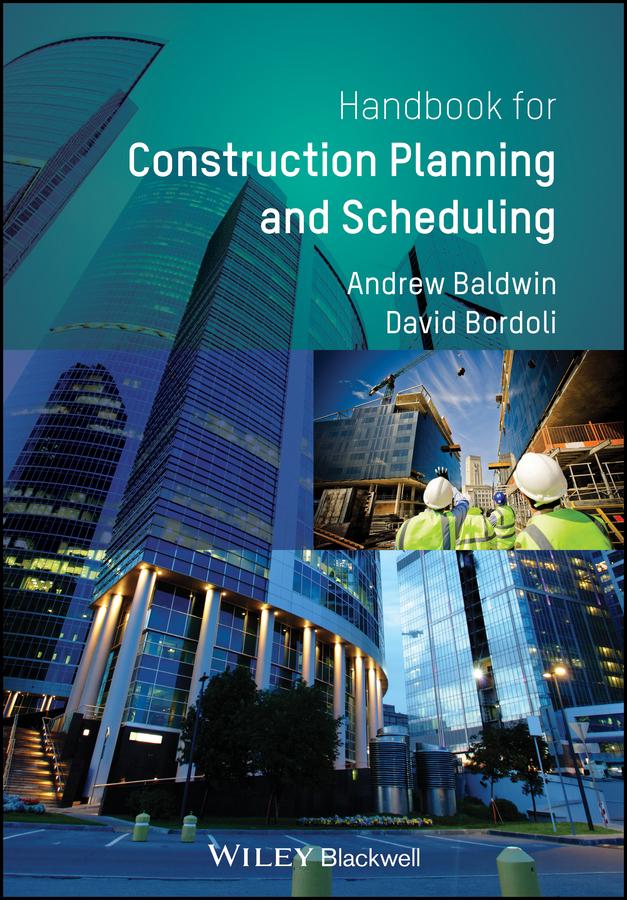 Handbook for Construction Planning and Scheduling by Andrew Baldwin, David Bordoli
