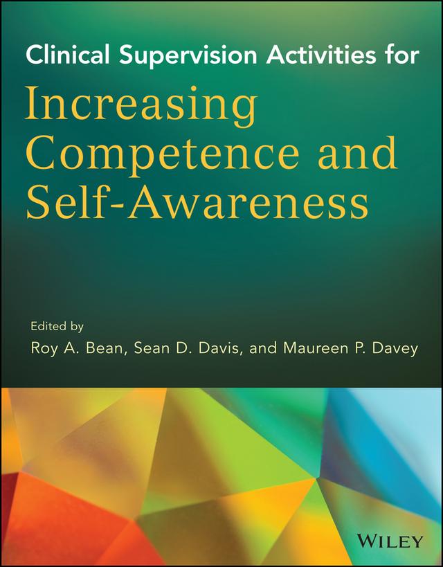 Clinical Supervision Activities for Increasing Competence and Self-Awareness by Maureen P. Davey, Roy A. Bean, Sean D. Davis