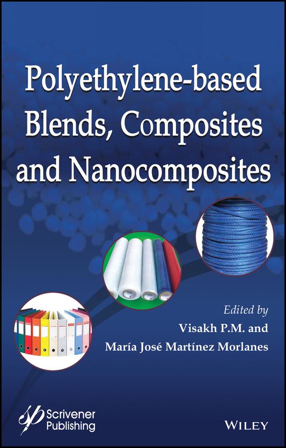 Polyethylene-Based Blends, Composites and Nanocomposities by María José Martínez Morlanes, Visakh P. M.