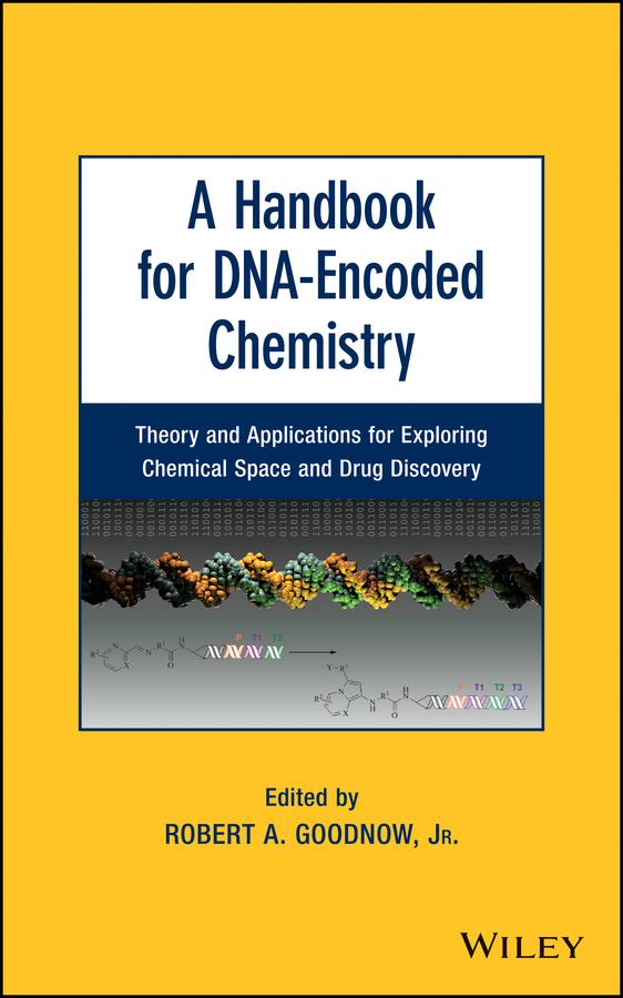 A Handbook for DNA-Encoded Chemistry by Robert A. Goodnow, Jr.
