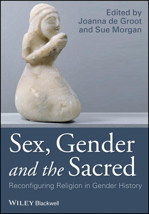 Sex, Gender and the Sacred by Joanna de Groot, Sue Morgan