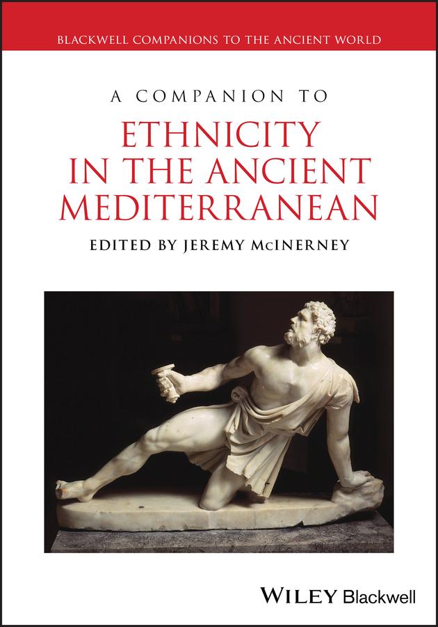 A Companion to Ethnicity in the Ancient Mediterranean by Jeremy McInerney