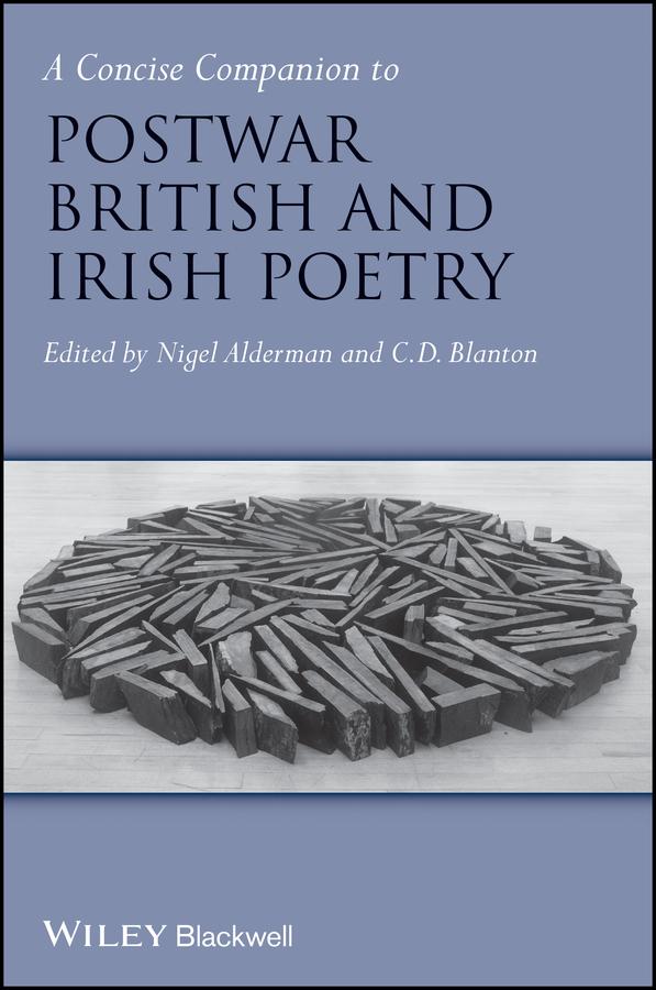 A Concise Companion to Postwar British and Irish Poetry by C. D. Blanton, Nigel Alderman