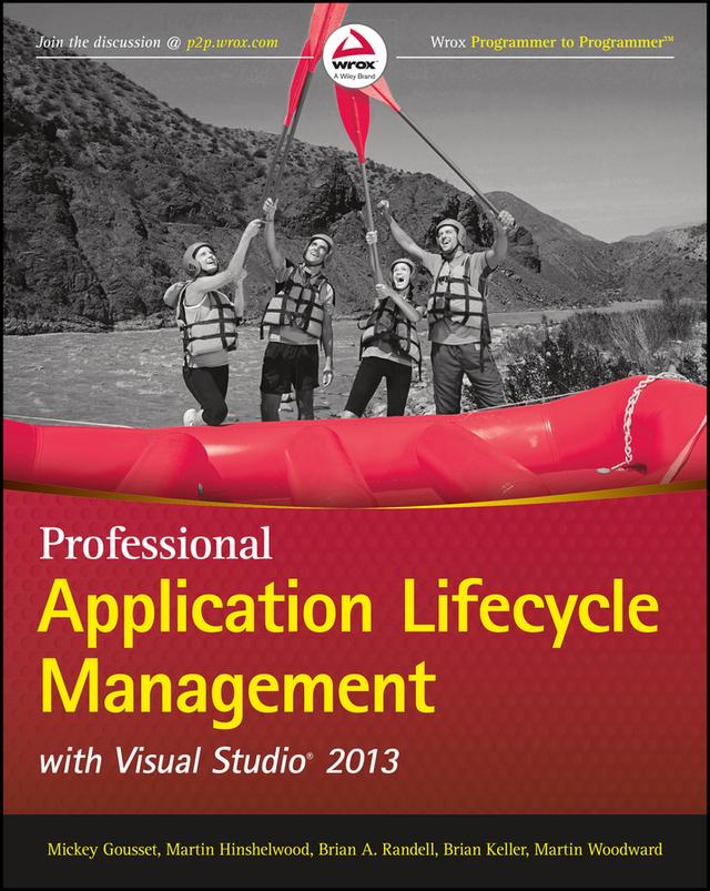 Professional Application Lifecycle Management with Visual Studio 2013 by Brian A. Randell, Brian Keller, Martin Hinshelwood, Martin Woodward, Mickey Gousset