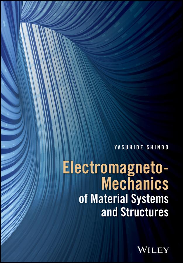 Electromagneto-Mechanics of Material Systems and Structures by Yasuhide Shindo