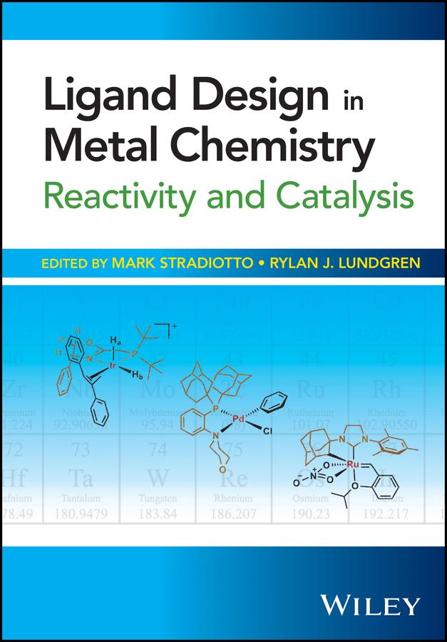 Ligand Design in Metal Chemistry by David Milstein, Mark Stradiotto, Rylan J. Lundgren, Stephen L. Buchwald