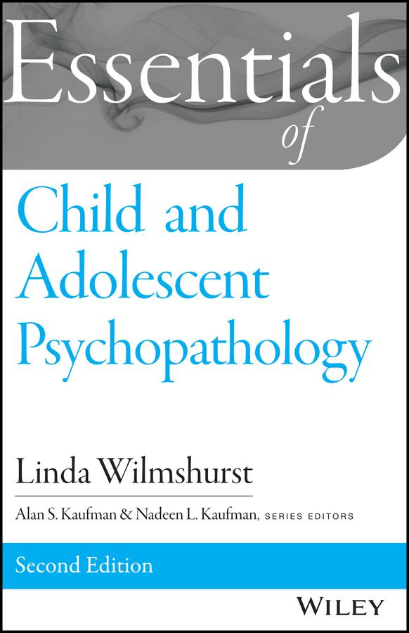 Essentials of Child and Adolescent Psychopathology by Alan S. Kaufman, Linda Wilmshurst, Nadeen L. Kaufman