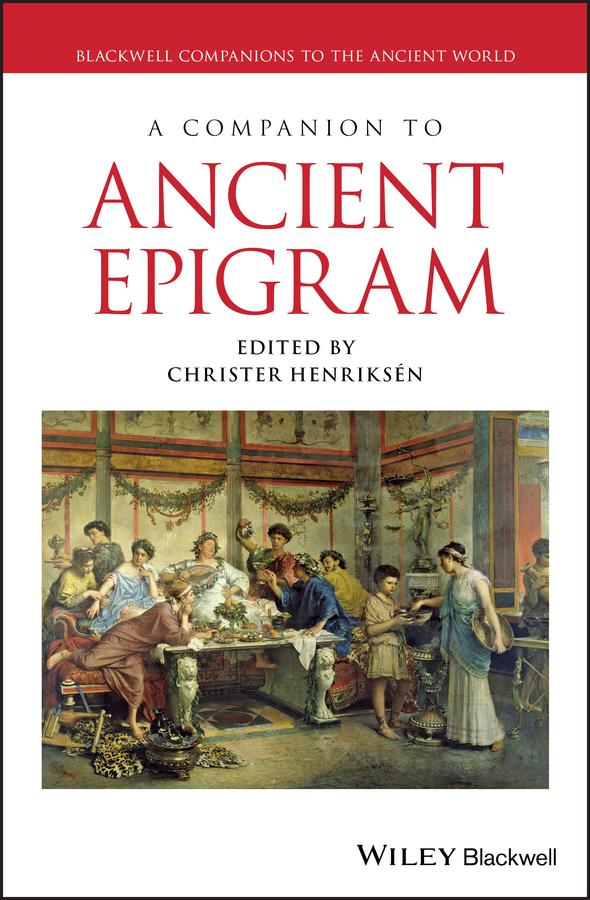 A Companion to Ancient Epigram by Christer Henriksén