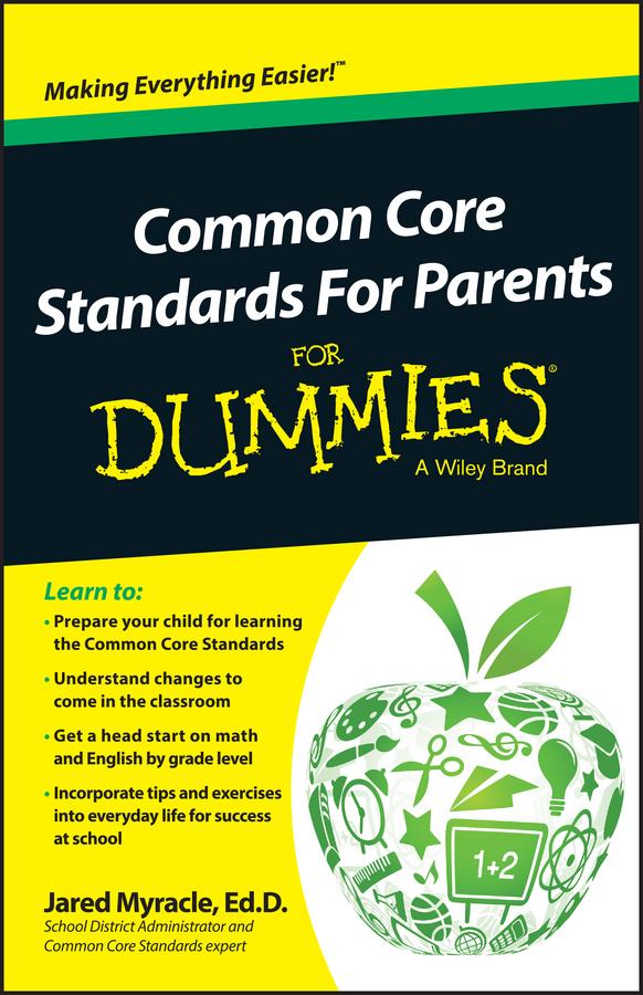 Common Core Standards For Parents For Dummies by Jared Myracle