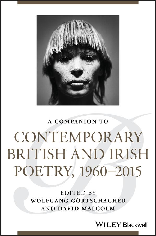 A Companion to Contemporary British and Irish Poetry, 1960 - 2015 by David Malcolm, Wolfgang Gortschacher