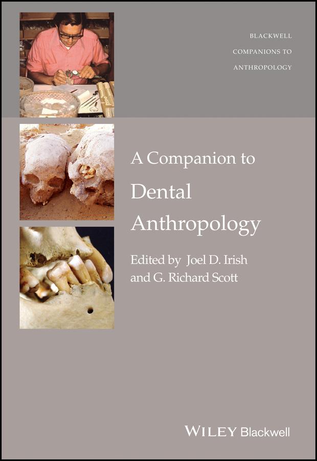 A Companion to Dental Anthropology by G. Richard Scott, Joel D. Irish