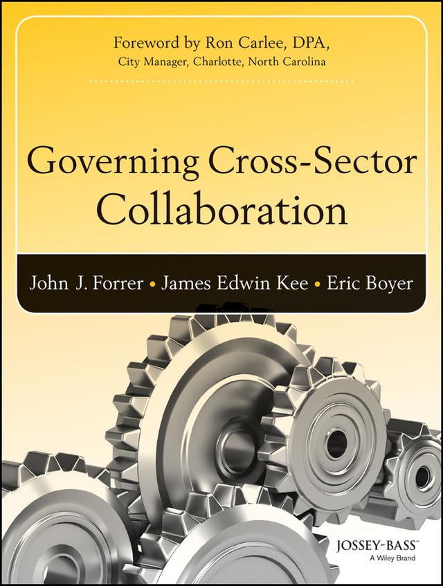 Governing Cross-Sector Collaboration by Eric Boyer, James (Jed) Kee, John Forrer