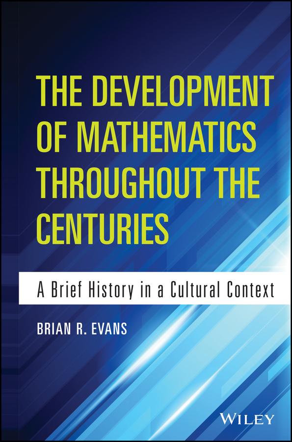 The Development of Mathematics Throughout the Centuries by Brian Evans