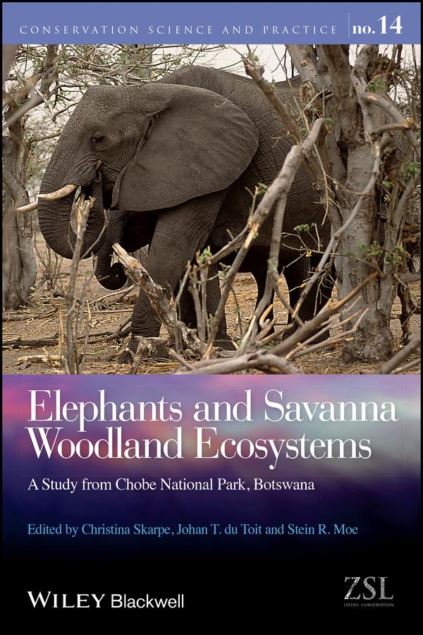 Elephants and Savanna Woodland Ecosystems by Christina Skarpe, Johan T. du Toit, Stein R. Moe