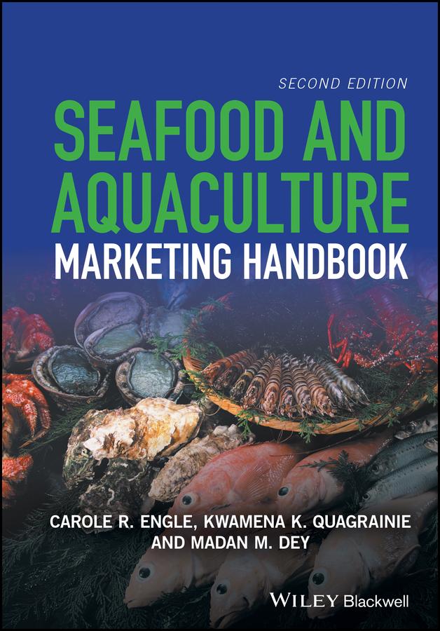 Seafood and Aquaculture Marketing Handbook by Carole R. Engle, Kwamena K. Quagrainie, Madan M. Dey
