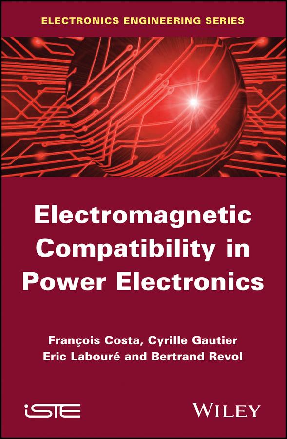 Electromagnetic Compatibility in Power Electronics by Bertrand Revol, Eric Laboure, François Costa