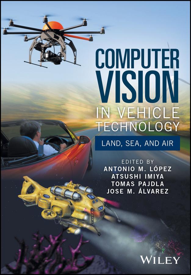 Computer Vision in Vehicle Technology by Antonio M. López, Atsushi Imiya, Jose M. Álvarez, Tomas Pajdla