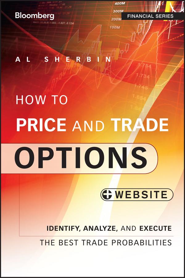 How to Price and Trade Options by Al Sherbin