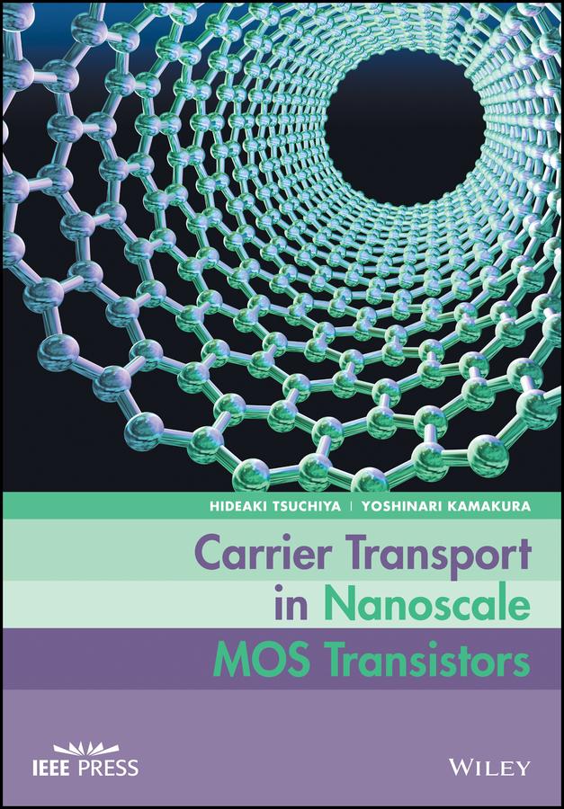 Carrier Transport in Nanoscale MOS Transistors by Hideaki Tsuchiya, Yoshinari Kamakura