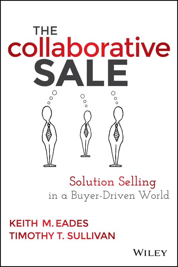 The Collaborative Sale by Keith M. Eades, Timothy T. Sullivan